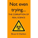 Not Even Trying: The Corruption of Real Science