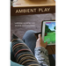 Ambient Play