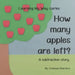 How many apples are left?: A subtraction story.