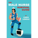 The Male Nurse Survival Guide