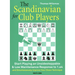 The Scandinavian for Club Players: Start Playing an Unsidesteppable & Low Maintenance Response to 1.E4