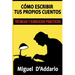 Cómo escribir tus propios cuentos: Técnicas y ejercicios prácticos