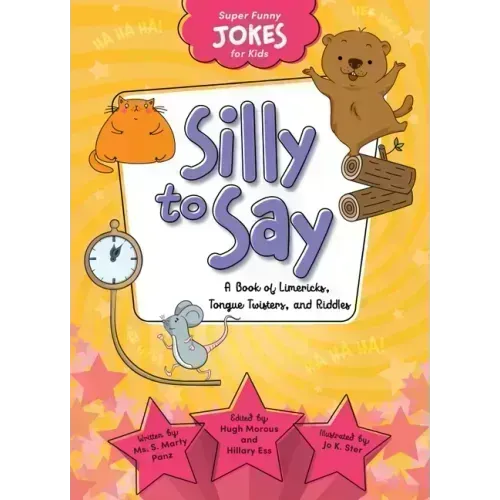 Silly to Say: A Book of Limericks, Tongue Twisters, and Riddles