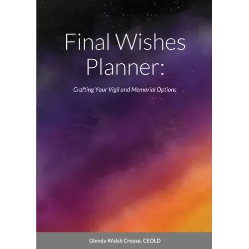 Final Wishes Planner: Crafting your vigil and memorial options