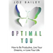 Optimal You: How to Be Productive, Live Your Dreams, and Love Your Life