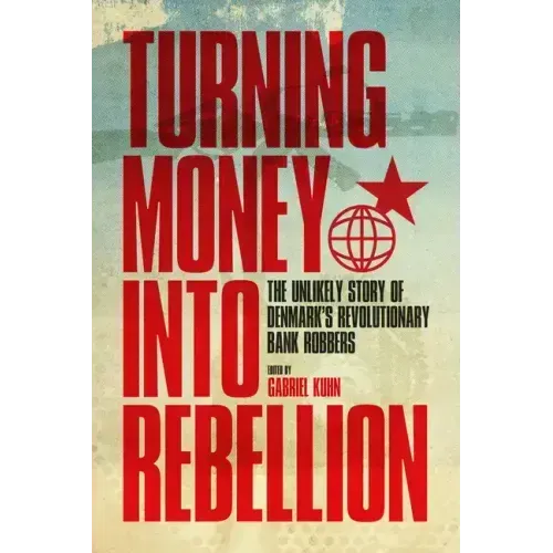 Turning Money Into Rebellion: The Unlikely Story of Denmark's Revolutionary Bank Robbers
