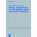 Ritual Innovation in the Hebrew Bible and Early Judaism