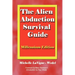 The Alien Abduction Survival Guide: How to Cope with Your ET Experience