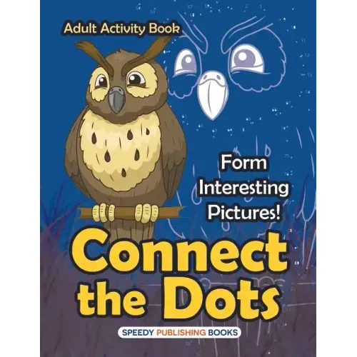 Connect the Dots Adult Activity Book -- Form Interesting Pictures!