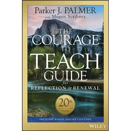 The Courage to Teach Guide for Reflection and Renewal