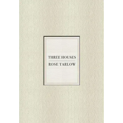 Rose Tarlow: Three Houses