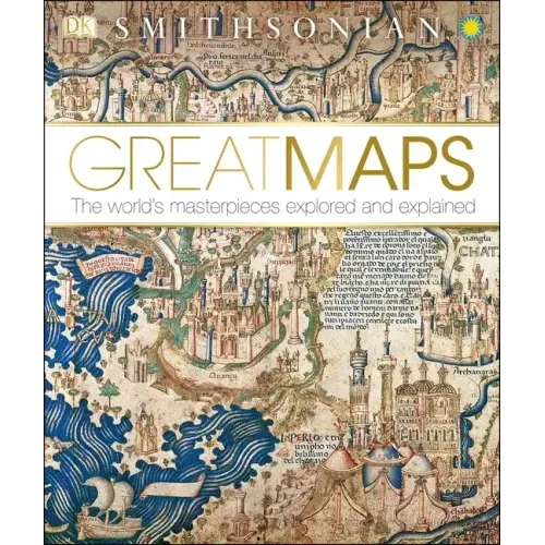 Great Maps: The World's Masterpieces Explored and Explained