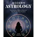 Modern Astrology: Harness the Stars to Discover Your Soul's True Purpose