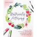 Watercolor Lettering: A Step-By-Step Workbook for Painting Embellished Scripts and Beautiful Art