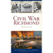 Civil War Richmond: The Last Citadel