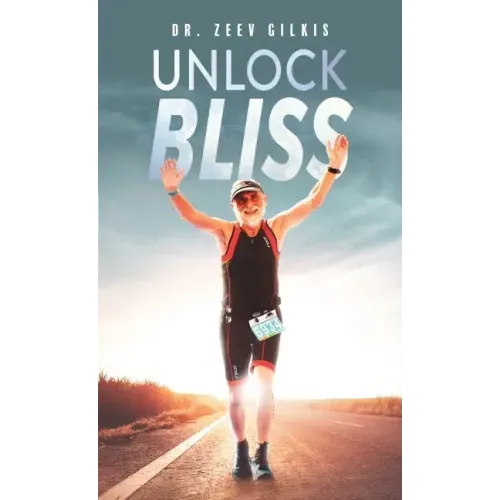 Unlock Bliss: A Memoir Of Getting Happier