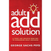 The Adult ADD Solution: A 30 Day Holistic Roadmap to Overcoming Adult ADD/ADHD