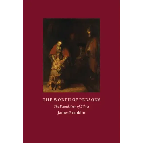 The Worth of Persons: The Foundation of Ethics