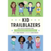 Kid Trailblazers: True Tales of Childhood from Changemakers and Leaders