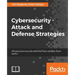 Cybersecurity - Attack and Defense Strategies: Infrastructure security with Red Team and Blue Team tactics