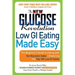 The New Glucose Revolution Low GI Eating Made Easy: The Beginner's Guide to Eating with the Glycemic Index-Featuring the Top 100 Low GI Foods