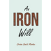 An Iron Will: With an Essay on Self Help By Russel H. Conwell