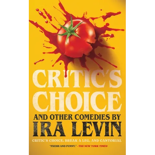 Critic's Choice and Other Comedies by IRA Levin: Critic's Choice, Break a Leg, Andcantorial