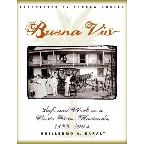 Buena Vista: Life and Work on a Puerto Rican Hacienda, 1833-1904