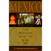 Mexico: From Montezuma to the Fall of the Pri, Second Edition