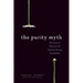 The Purity Myth: How America's Obsession with Virginity Is Hurting Young Women