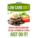 Low Carb Diet: Healthy and Delicious Ways to Lose 10 Pounds in 13 Days. Just Do It!: (Low Carb Cookbook, Low Carb Diet, Low Carb High