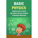 Basic Physics: Introduction To Physic And Simple Physical Theories To Broaden Knowledge: Self-Teaching Guide
