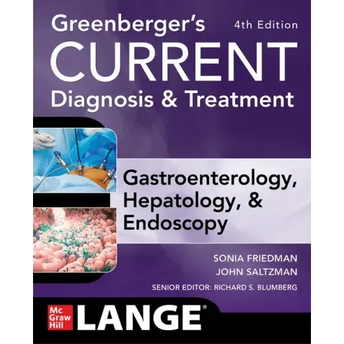 Greenberger's Current Diagnosis & Treatment Gastroenterology, Hepatology, & Endoscopy, Fourth Edition
