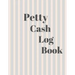 Petty Cash Log Book: 6 Column Payment Record Tracker - Manage Cash Going In & Out - Simple Accounting Book - 8.5 x 11 inches Compact - 120 Pages