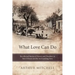 What Love Can Do: Recollected Stories of Slavery and Freedom in New Orleans and the Surrounding Area