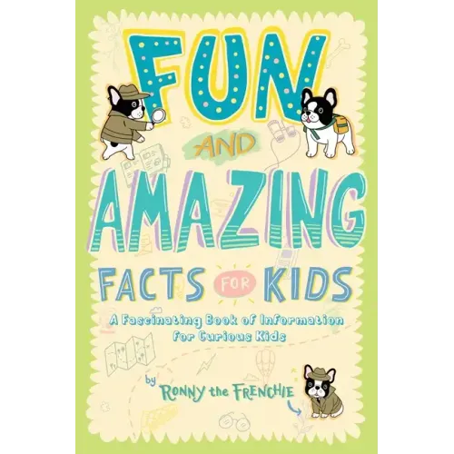 Fun and Amazing Facts for Kids: A Fascinating Book of Information for Curious Kids