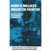 Henry A. Wallace's Irrigation Frontier: On the Trail of the Corn Belt Farmer, 1909 Volume 58