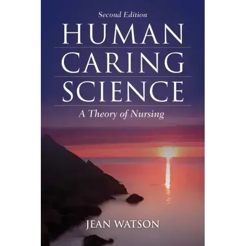 Human Caring Science: A Theory of Nursing