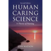 Human Caring Science: A Theory of Nursing