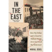 In the East: How My Father and a Quarter Million Polish Jews Survived the Holocaust