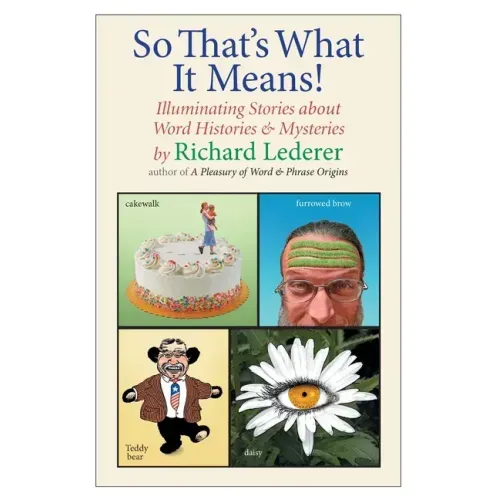 So That's What It Means!: Illuminating Stories about Word Histories and Mysteries