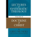 Lectures in Systematic Theology: Doctrine of Christ