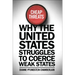 Cheap Threats: Why the United States Struggles to Coerce Weak States