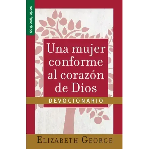 Una Mujer Conforme Al Corazón de Dios: Devocionario Serie Favoritos (Spanish Edition)