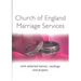 Church of England Marriage Services: With selected Hymns, Readings and Prayers