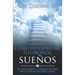 Cómo Interpretar Tus Propios Sueños: En 5 Pasos Descubre El Mensaje de Tus Sueños Para Que Consigas Una Mayor Felicidad
