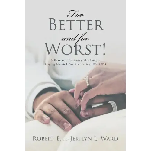 For Better and For Worst!: A Dramatic Testimony of a Couple Staying Married Despite Having HIV-AIDS