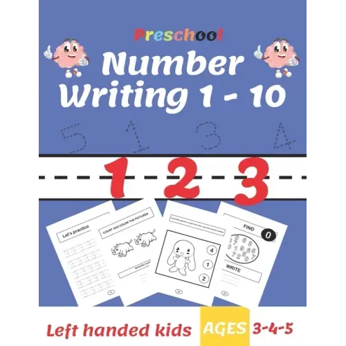 Preschool Number Writing 1 - 10, Left handed kids, Ages 3-4-5: Trace Numbers Practice Workbook for Pre K, Kindergarten and Kids Ages 3-5, Coloring Pag