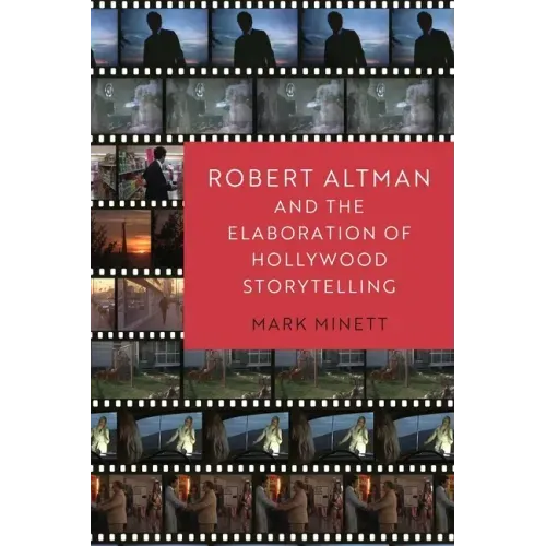 Robert Altman and the Elaboration of Hollywood Storytelling