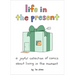 Life in the Present: A Joyful Collection of Comics about Living in the Moment